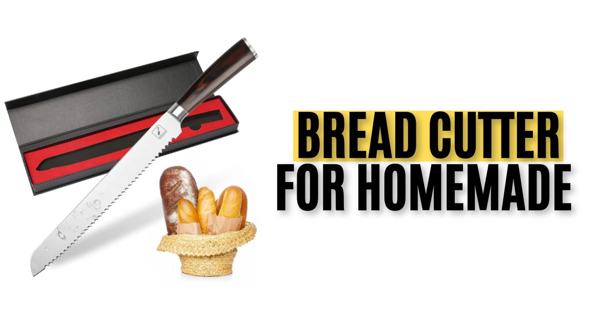 Best Bread Cutter for Homemade