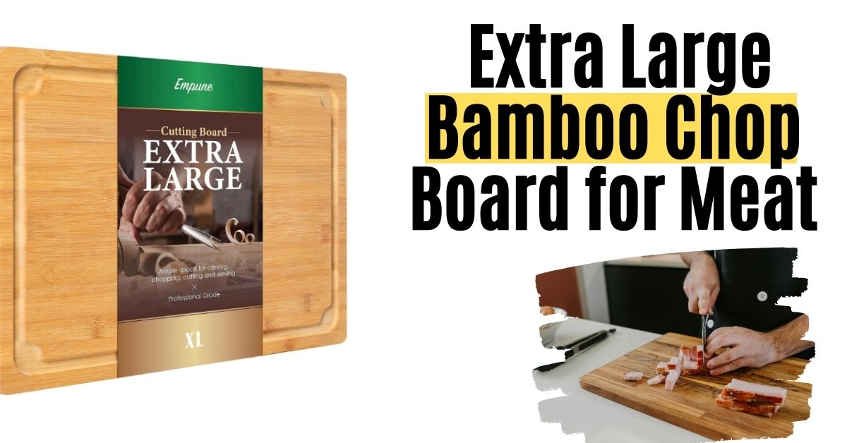 Extra Large Bamboo Chop Board for Meat