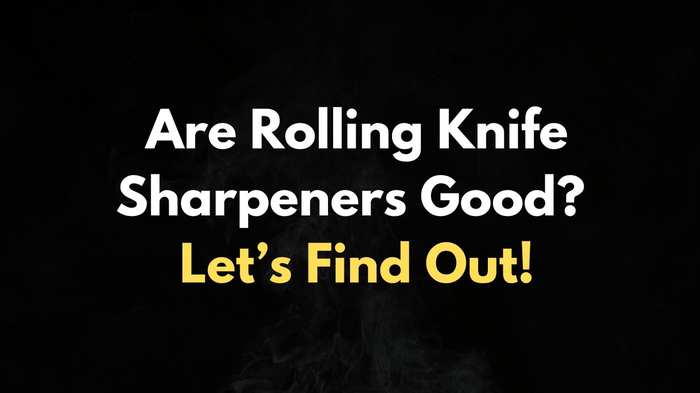 Are Rolling Knife Sharpeners Good