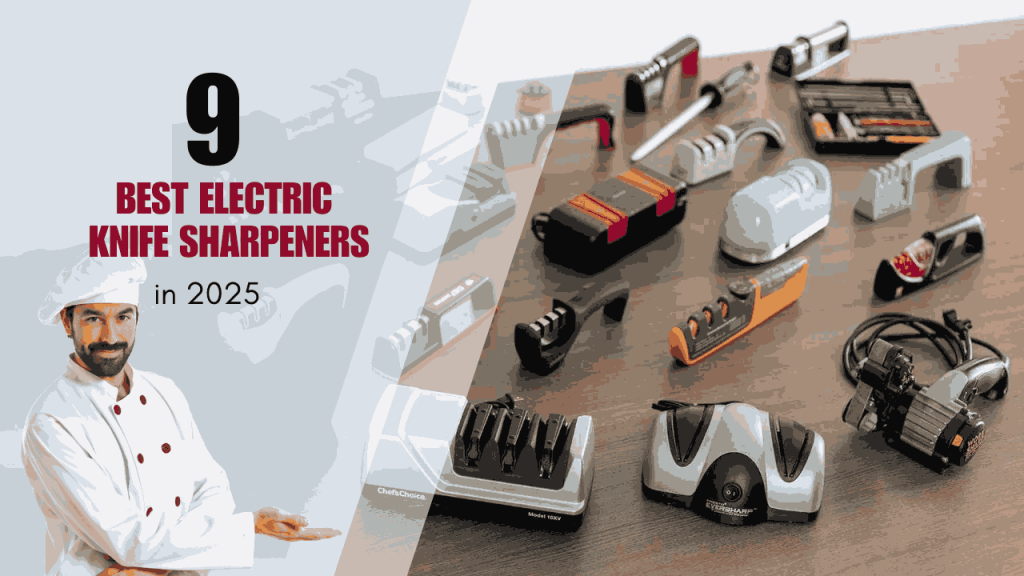 9 Best Electric Knife Sharpeners in 2025 ,Tested & Reviewed