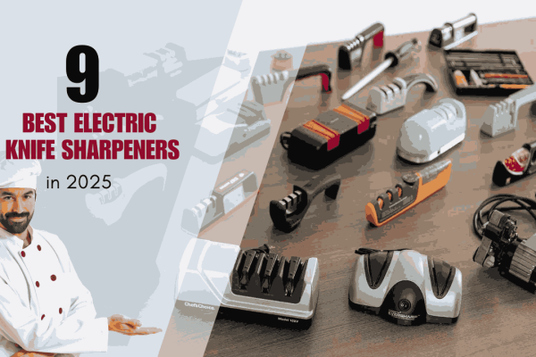 9 Best Electric Knife Sharpeners in 2025 ,Tested & Reviewed Best Electric Knife Sharpeners