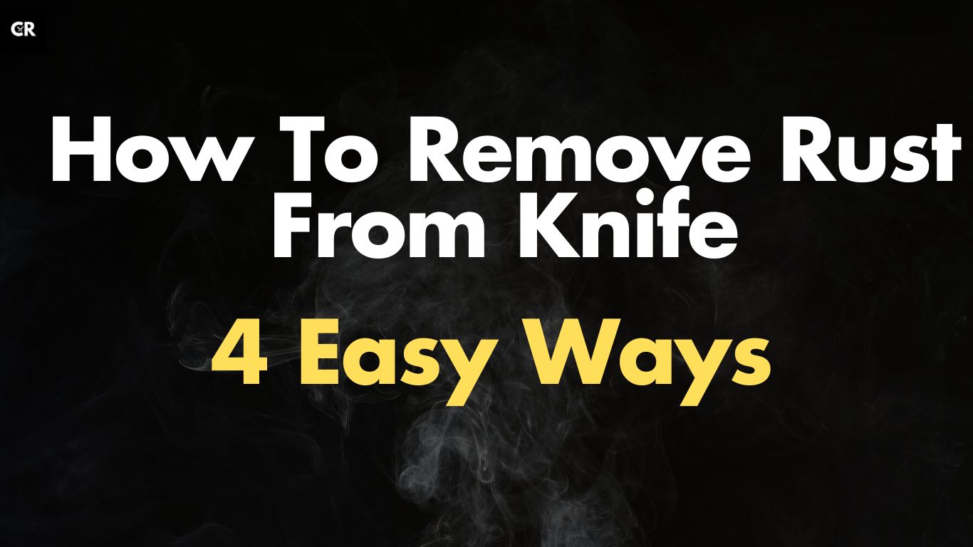 How To Remove Rust From Knife