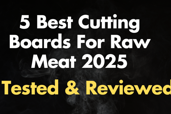 5 Best Cutting Boards For Raw Meat (2025), Tested & Reviewed Best Cutting Boards For Raw Meat