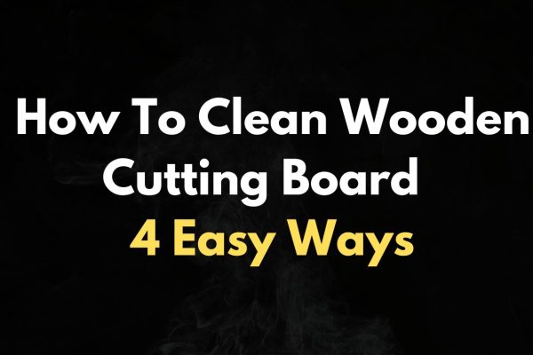 How To Clean Wooden Cutting Board After Chicken 4 Easy Ways how to clean wooden cutting board after chicken