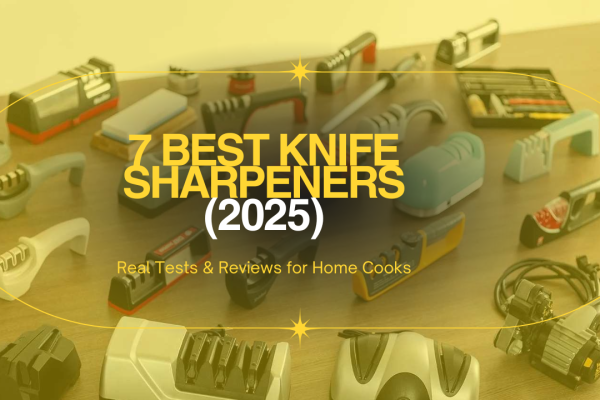 7 Best Knife Sharpeners (2025) Real Tests & Reviews for Home Cooks 7 Best Knife Sharpeners (2025) Real Tests & Reviews for Home Cooks