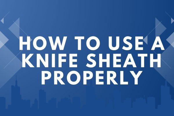 How to Use a Knife Sheath Properly | Cutting Resource How to Use a Knife Sheath Properly | Cutting Resource