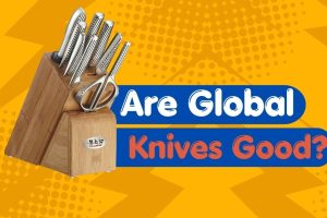 Are Global Knives Good