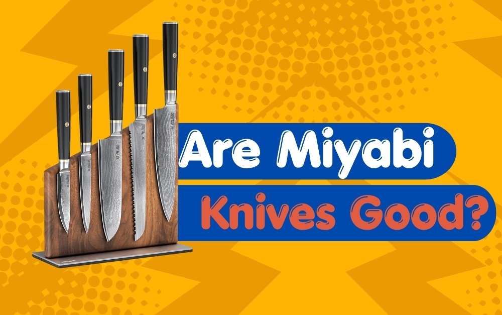 Are Miyabi Knives Good